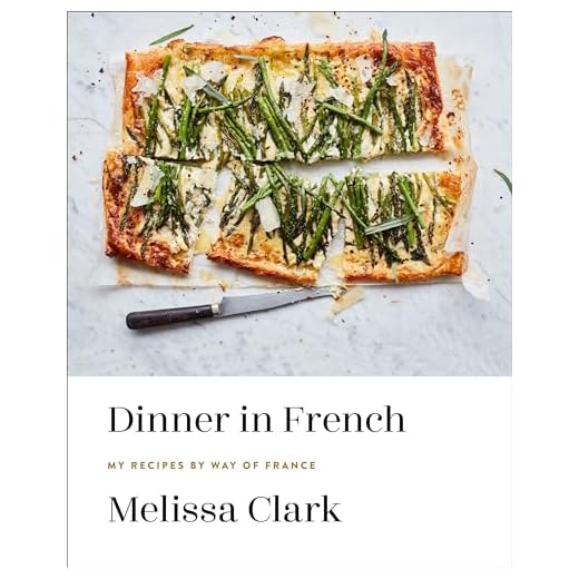 Dinner in French: My Recipes by Way of France: A Cookbook