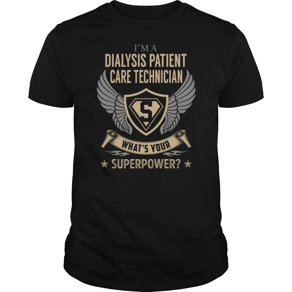 I'm a Dialysis Patient Care Technician What is Your Superpower Job Title - Unisex Tee Black