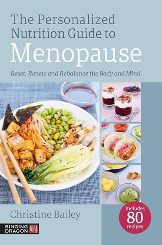 The Personalized Nutrition Guide to Menopause: Reset, Renew and Rebalance the Body and Mind (English Edition)