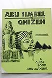 Abu Simbel to Ghizeh: A Guide Book and Manual