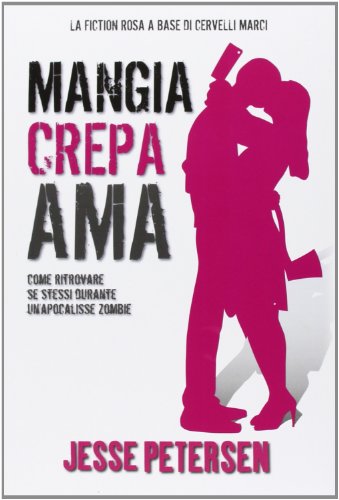 Mangia crepa ama. Finché zombie non ci separi: 3 Mangia crepa ama. Finché zombie non ci separi: 3
