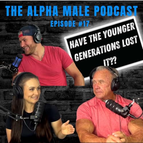 『Generational Shifts in Marriage, Relationships & Masculinity | Alpha Male Podcast ft. Jamie Krause』のカバーアート