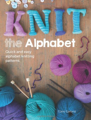 F&W Media David and Charles Books, Knit The Alphabet by Claire Garland (2014-02-28)