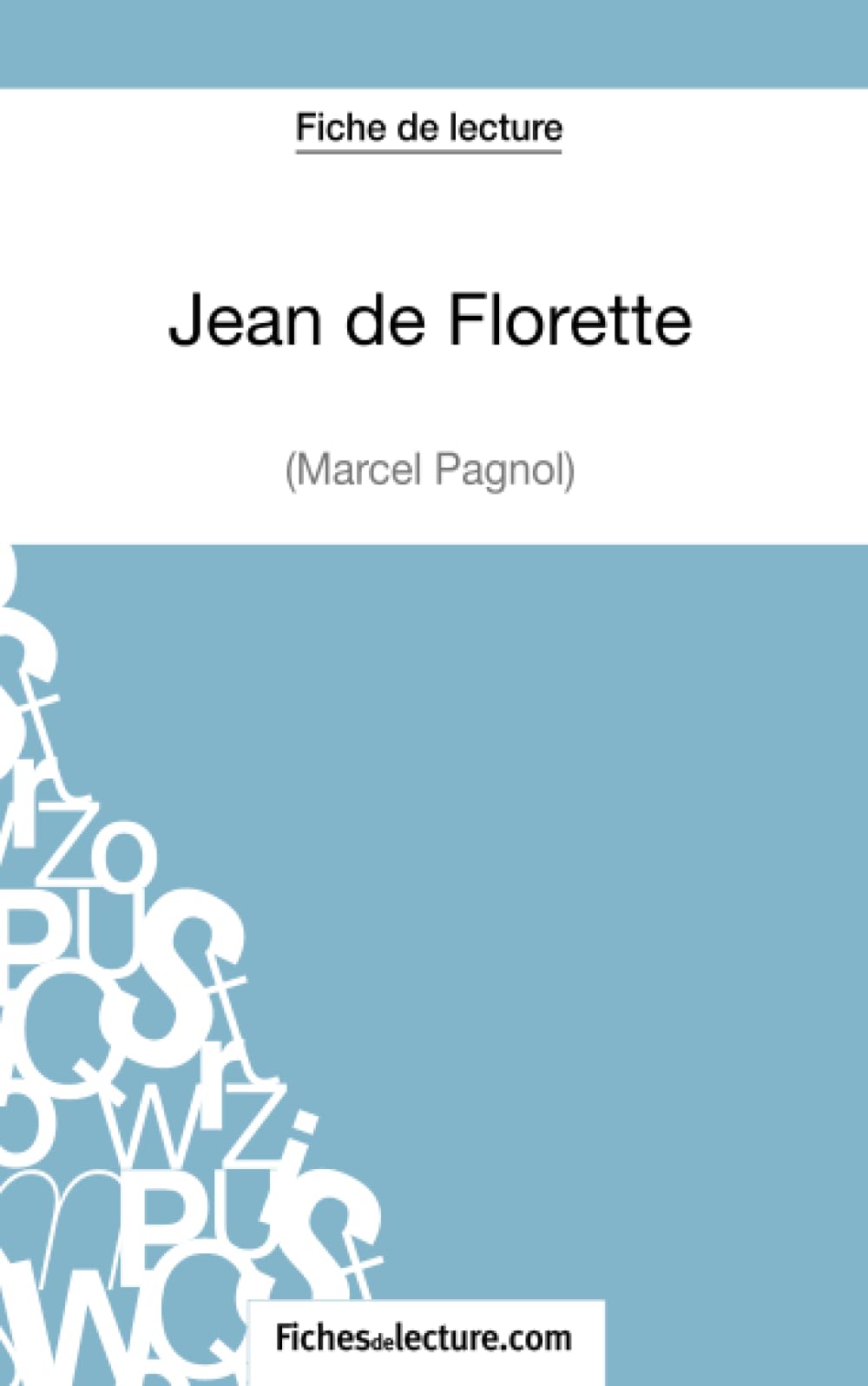 Jean de Florette de Marcel Pagnol (Fiche de lecture): Analyse complète de l'oeuvre
