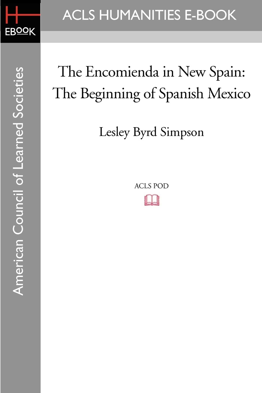 The Encomienda in New Spain: The Beginning of Spanish Mexico