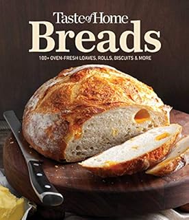 Taste of Home Breads: 100 Oven-fresh loaves, rolls, biscuits and more (TOH Mini Binder)