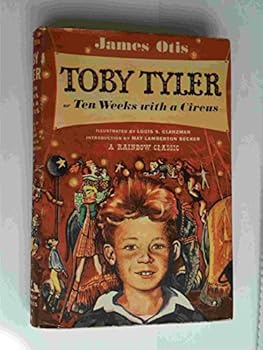 Unknown Binding Toby Tyler, or Ten Weeks with a Circus [Rainbow Classics] Book