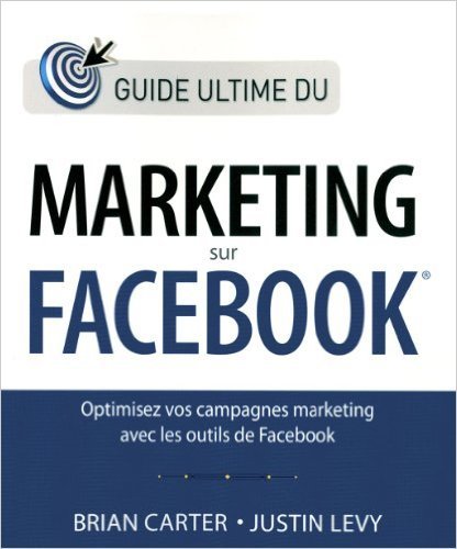 Le guide ultime du marketing sur Facebook