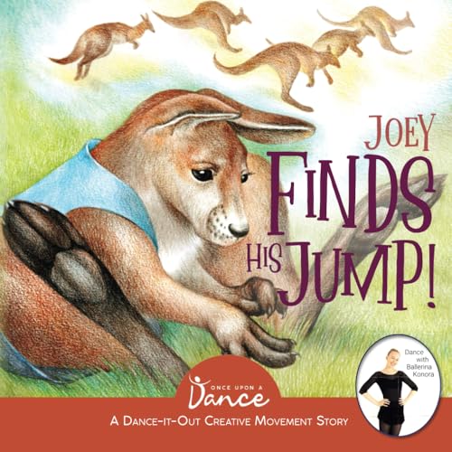 Joey Finds His Jump!: A Dance-It-Out Creative Movement Story for Young Movers (Dance-It-Out! Movement Stories to Spark Imagination and Foster Self-Expression)