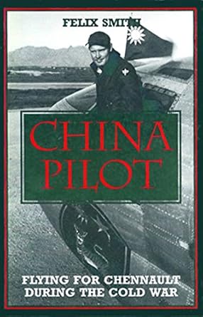 China Pilot: Flying for Chennault During the Cold War