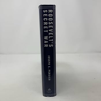 Roosevelt's Secret War: FDR and World War II Espionage: Persico Roosevelt's Secret War: FDR and World War II Espionage: Persico