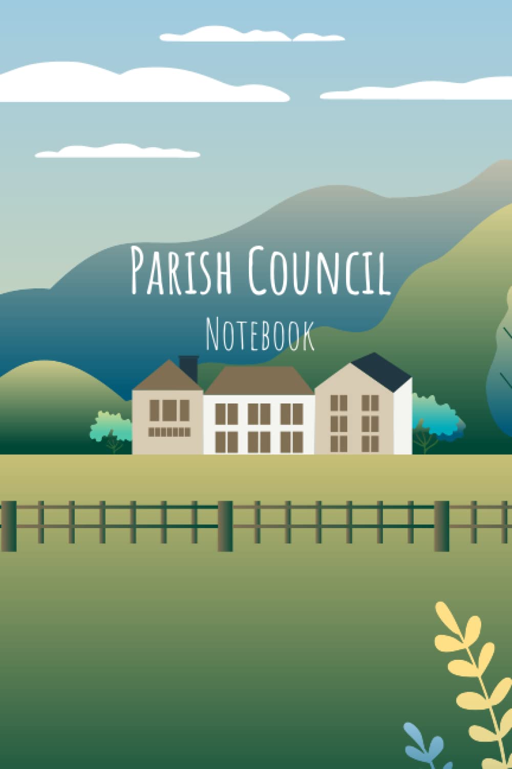 Parish Council Notebook Journal Log Book Record Keeping for Local Councillors Village Notebook: Parish Council Notebook By Floli
