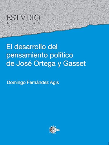 El desarrollo del pensamiento político de Jose Ortega y Gasset (Spanish