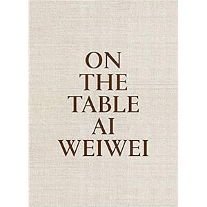 Ai Weiwei: On the Table Hardcover – June 23, 2015