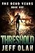 The Dead Years - THRESHOLD - Book 1 (A Post-Apocalyptic Thriller)
