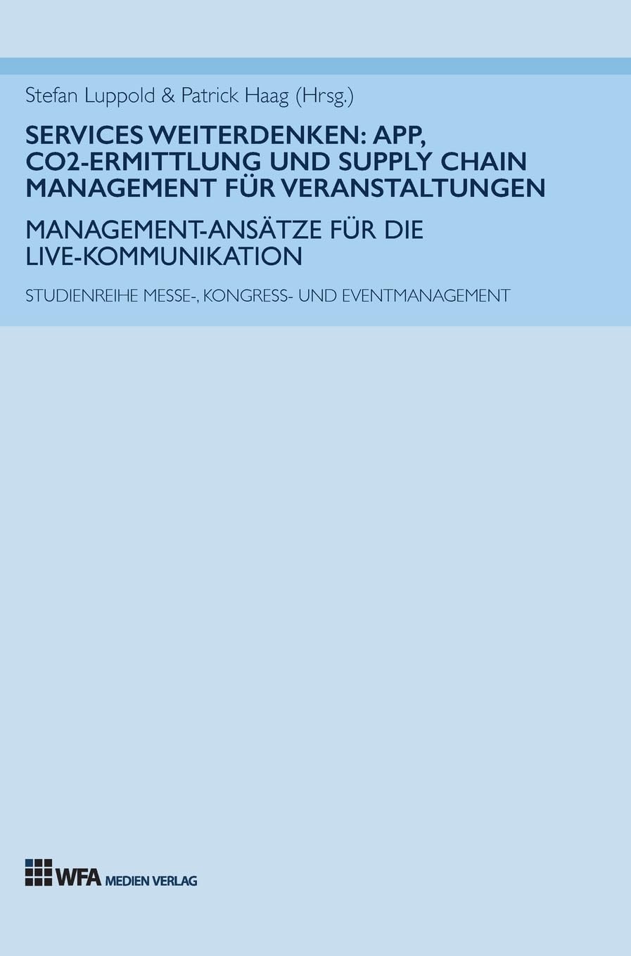 Services weiterdenken: App, CO2-Ermittlung und Supply Chain Management für Veranstaltungen: Management-Ansätze für die Live-Kommunikation