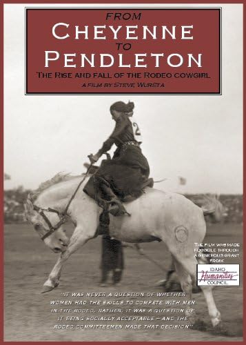 From Cheyenne to Pendleton, The Rise and Fall of the Rodeo Cowgirl