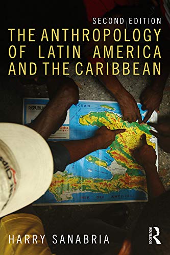 The Anthropology of Latin America and the Caribbean      2nd Edition, Kindle Edition