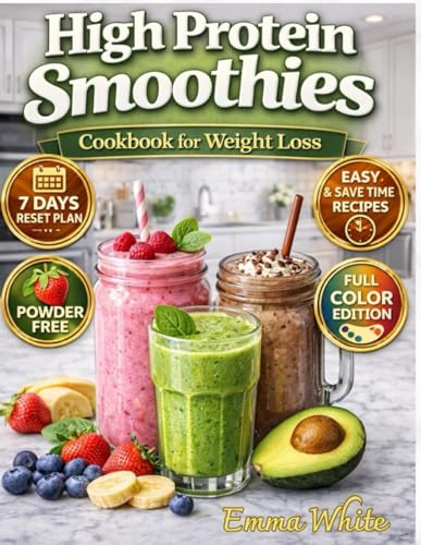 Image of High Protein Smoothies Cookbook for Weight Loss: Delicious, Natural Smoothies to Burn Fat, Boost Energy, Satisfy Cravings and Stay Full. Completely Protein Powder-Free