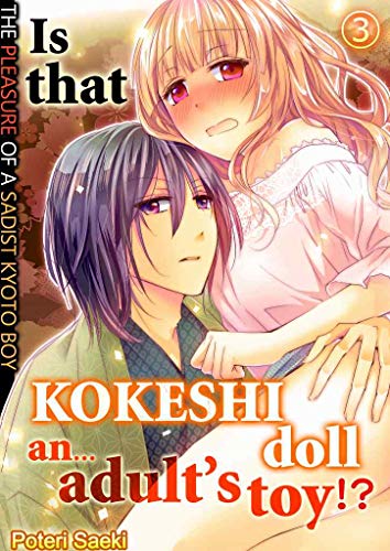 Amazon Com Is That Kokeshi Doll An Adult S Toy Vol 3 Tl Manga The Pleasure Of A Sadist Kyoto Boy Ebook Saeki Poteri Kindle Store