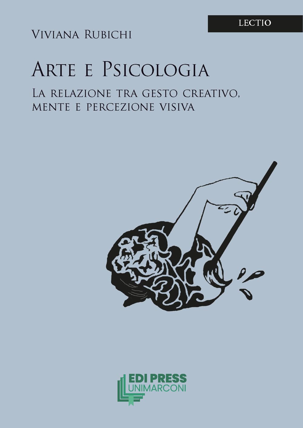 Arte E Psicologia. La Relazione Tra Gesto Creativo, Mente E Percezione Visiva - 4
