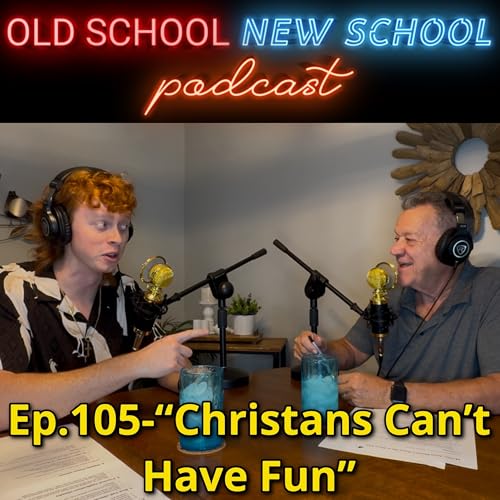 Ep.105-"Christians Can't Have Fun"