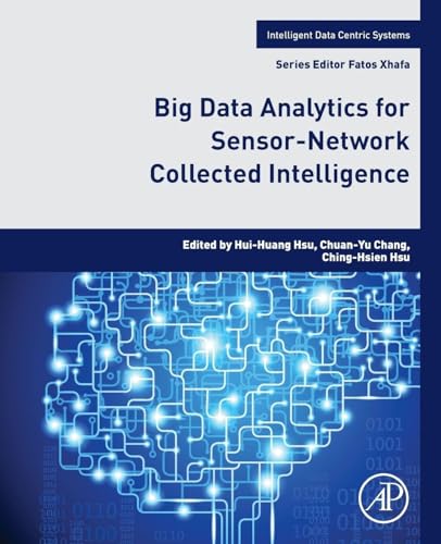 Big Data Analytics for Sensor-Network Collected Intelligence (Intelligent Data-Centric Systems) view 2