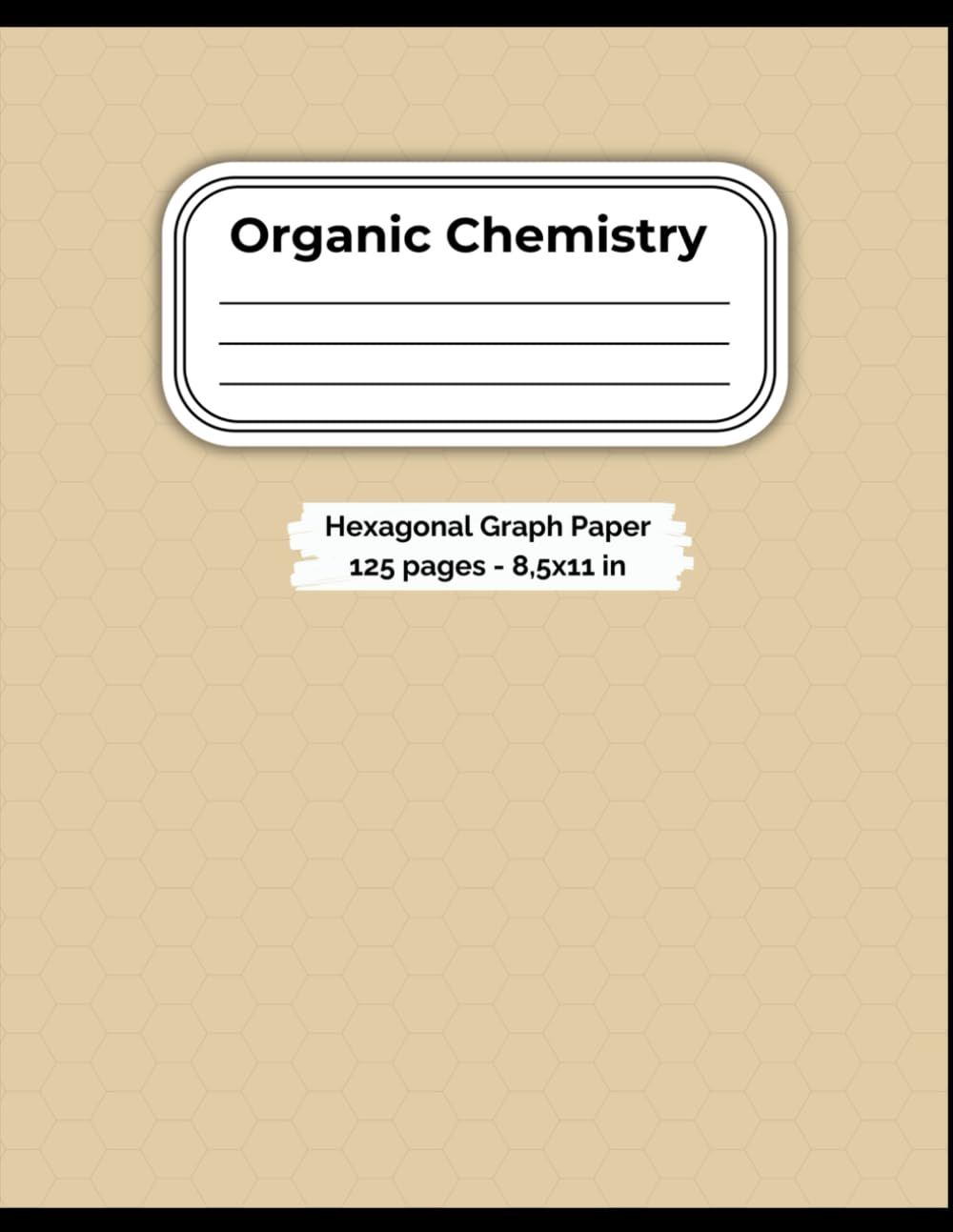 Organic Chemistry Hexagonal Graph Paper Notebook 4: 125 Pages, 8.5" x 11", 1/4 Inch Hex Grids - Students & Teachers - Lab Work - Chemical Structures