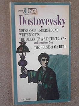 Notes from Underground; White Nights; The Dream of a Ridiculous Man; Selections from The House of the Dead