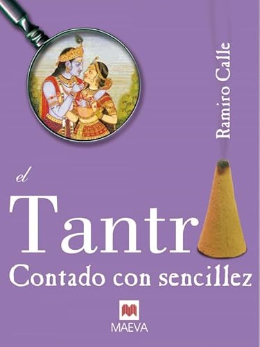 El tantra contado con sencillez: Un libro sobre esta fascinante práctica El tantra contado con sencillez: Un libro sobre esta fascinante práctica