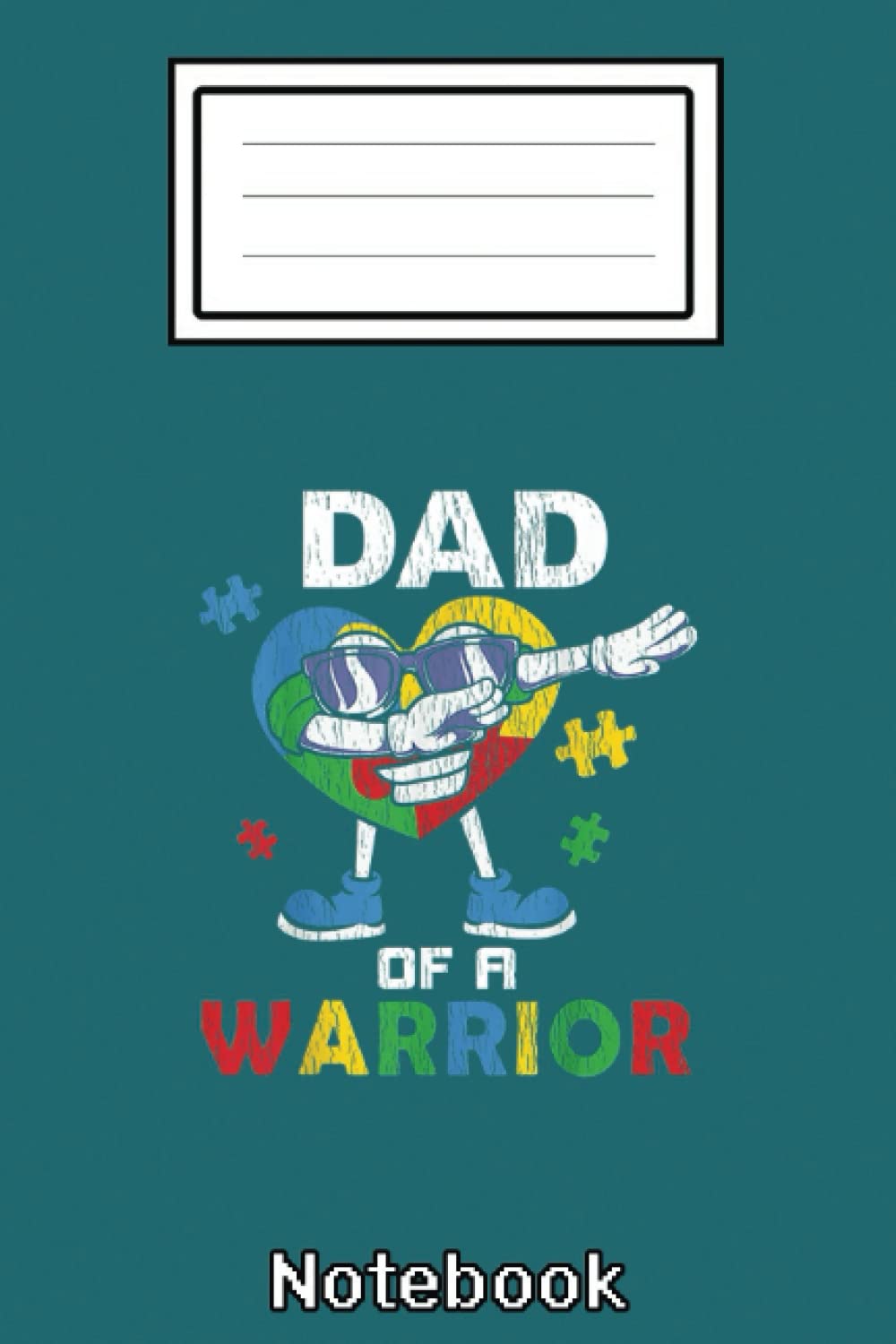 Dad Of A Warrior Autistic Kid Autism Awareness Dabbing Heart Notebook: Autism Notebook: Autism Teacher Journal; Autism Awareness Gift Notebook... 110 Lined Pages; Memory and Keepsake Journal