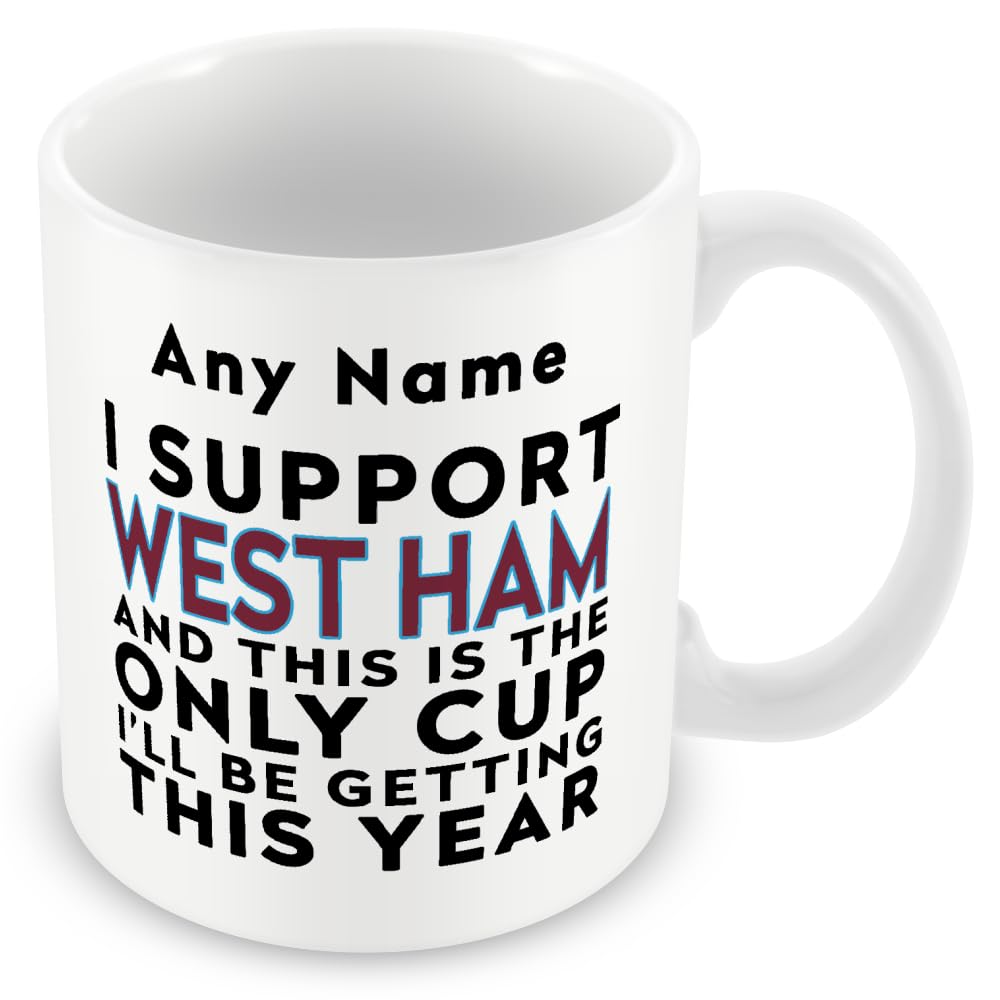 MUGGZ Funny West Ham Mug Gift – Personalised I Support West Ham and This is the Only Cup I’ll Be Getting This Year – Football Joke Present – 11oz Ceramic, Dishwasher Safe — image 1