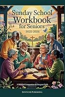 Sunday School Workbook for Seniors 2025-2026: A Biblical Companion to Deepen Faith B0F5NNRK7Z Book Cover