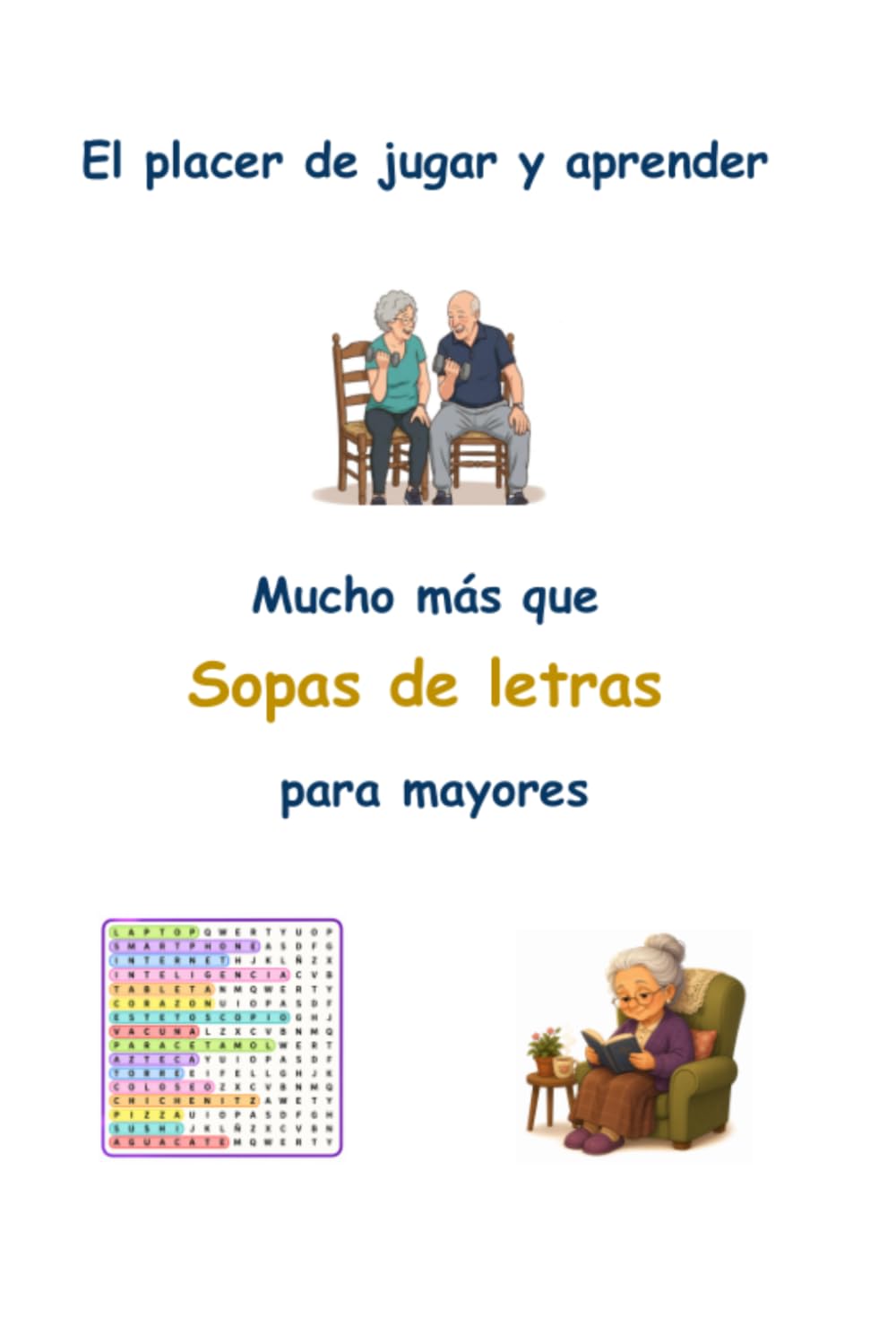 EL PLACER DE JUGAR Y APRENDER: Libro de Sopas de Letras con Letras Grandes que incluye una guía práctica para las personas mayores con hábitos ... alimentación, monumentos, remedios naturales