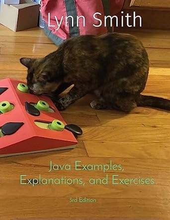 Java Examples, Explanations, and Exercises Third Edition: Smith, Lynn ...