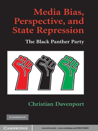 Media Bias, Perspective, and State Repression: The Black Panther Party (Cambridge Studies in Contentious Politics)