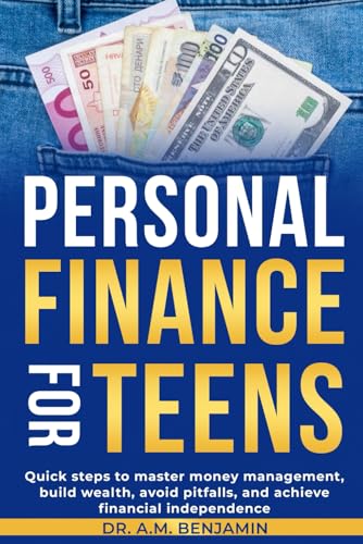 Personal Finance For Teens: Quick steps to master money managemen...