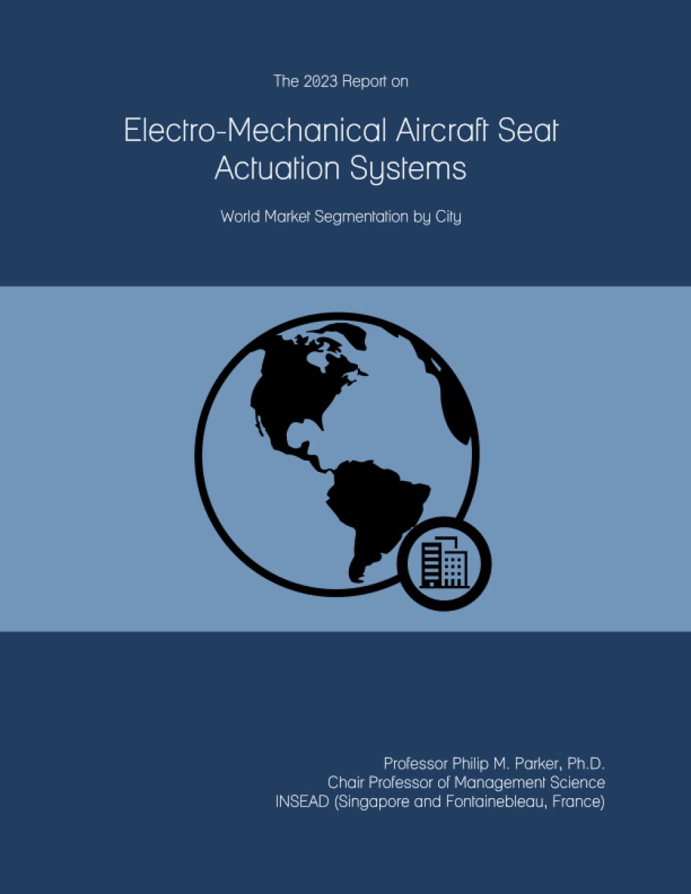 The 2023 Report on Electro-Mechanical Aircraft Seat Actuation Systems: World Market Segmentation by City