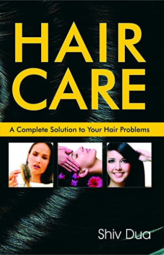HAIR CARE: A Complete Solution to Your Hair Problems