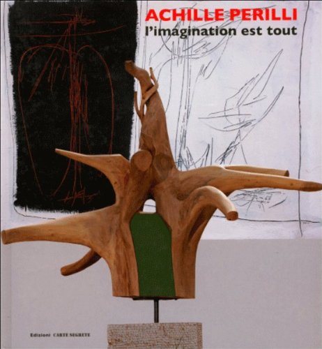  Achille Perilli. L\'imagination est tout