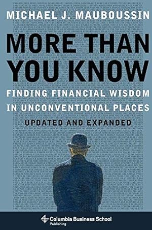Book cover More Than You Know: Finding Financial Wisdom in Unconventional Places (Updated and Expanded) (Columbia Business School Publishing)