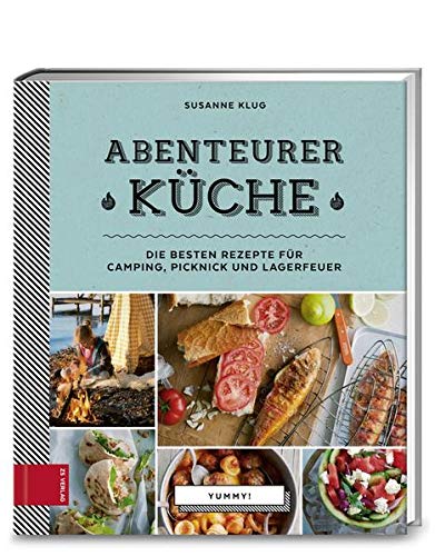 Télécharger Yummy! Abenteurerküche: Die besten Rezepte für Camping, Picknick und Lagerfeuer Francais PDF