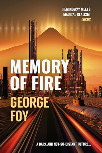 THE MEMORY OF FIRE a near-future dystopian science fiction thriller