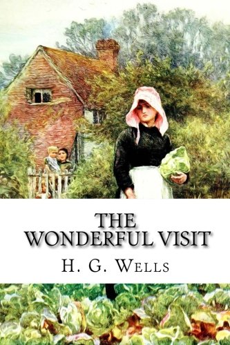The Wonderful Visit: by H. G. Wells 1983972754 Book Cover