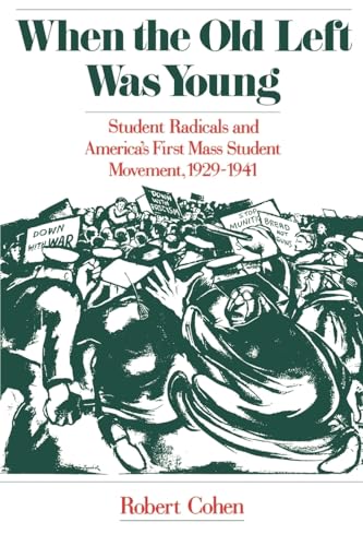 When the Old Left Was Young: Student Radicals and America's First Mass Student Movement, 1929-1941