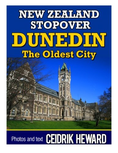 New Zealand Stopover: Dunedin: The Oldest City: Volume 2
