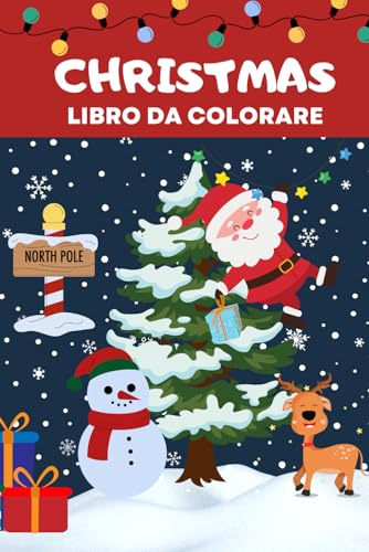 Christmas - Libro da Colorare: 20 Magiche Immagini di Natale per Bambini dai 3 Anni in Su, Perfetto per Divertirsi durante le Festività!