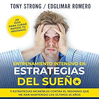 Entrenamiento Intensivo en Estrategias del Sue&ntilde;o - &iexcl;28 Dias Para Curar Rapido tu Insomnio! [Intensive Sleep Stra