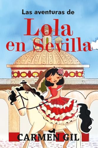 Las Aventuras de Lola En Sevilla (Literatura infantil 6-9)