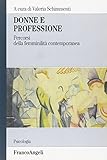  Donne e professione. Percorsi della femminilità contemporanea